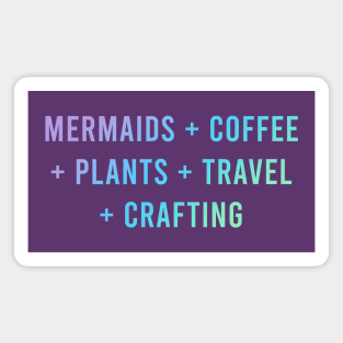 Mermaids + Coffee + Plants + Travel + Crafting Magnet